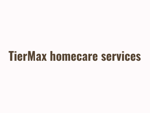TierMax Homecare Services